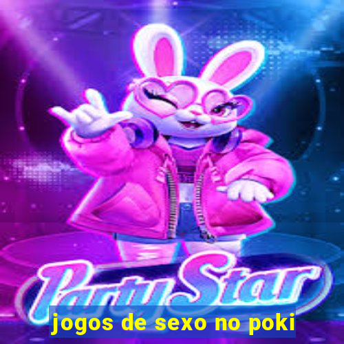 jogos de sexo no poki